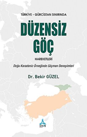 Türkiye - Gürcistan Sınırında Düzensiz Göç Hareketleri: Doğu Karadeniz Örneğinde Göçmen Deneyimleri