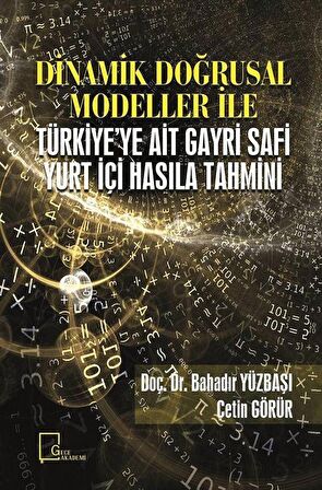 Dinamik Doğrusal Modeller İle Türkiye'ye Ait Gayri Safi Yurt İçi Hasıla Tahmini