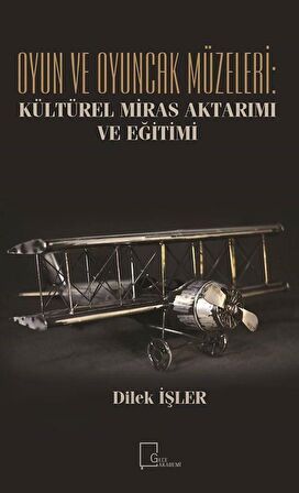 Oyun ve Oyuncak Müzeleri: Kültürel Miras Aktarımı ve Eğitimi