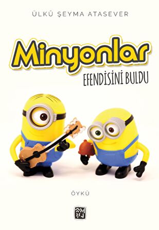 Minyonlar Efendisini Buldu - Ülkü Şeyma Atasever