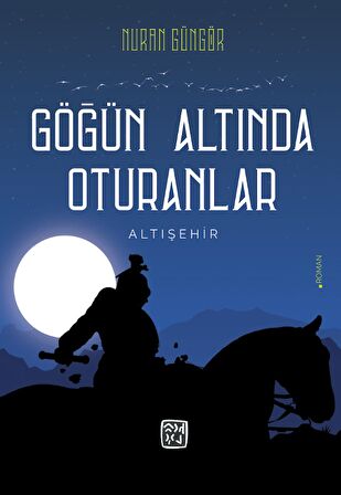 Göğün Altında Oturanlar Altışehir - Nuran Güngör
