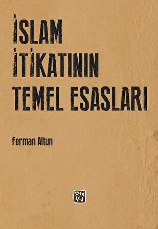 İslam İtikatının Temel Esasları - Ferman Altun