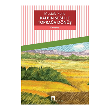 Kalbin Sesi ile Toprağa Dönüş