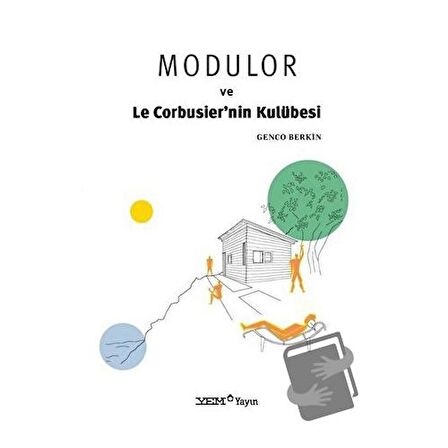 Modulor ve Le Corbusier’nin Kulübesi