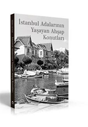 İstanbul Adalarının Yaşayan Ahşap Konutları / Reha Günay