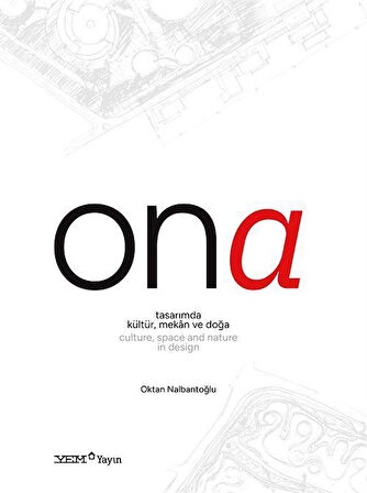 Ona & Tasarımda Kültür, Mekan ve Doğa / Culture, Space and Nature in Design / Oktan Nalbantoğlu