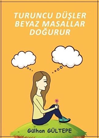 Turuncu Düşler Beyaz Masallar Doğurur