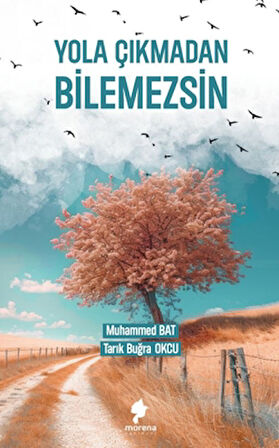 Yola Çıkmadan Bilemezsin