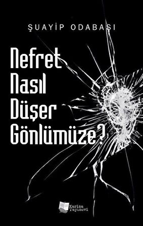 Nefret Nasıl Düşer Gönlümüze?