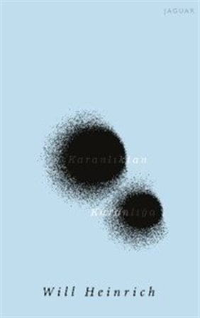 Karanlıktan Karanlığa / Will Heinrich