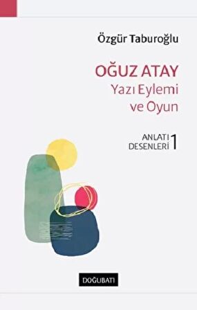 Oğuz Atay - Yazı Eylemi ve Oyun