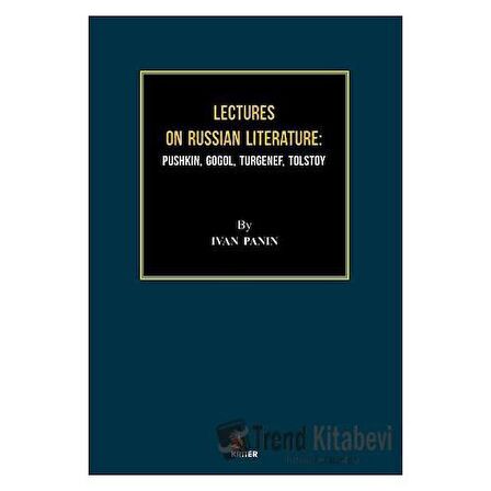 Lectures On Russian Literature: Pushkin, Gogol, Turgenef, Tolstoy