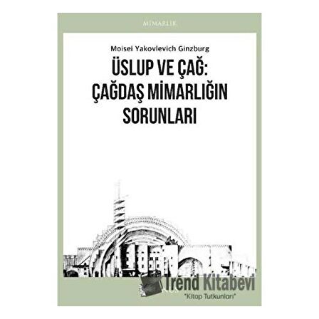 Üslup ve Çağ: Çağdaş Mimarlığın Sorunları