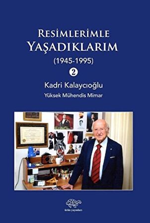 Resimlerle Yaşadıklarım 2 (1945-1995)