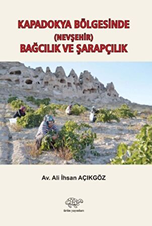 Kapadokya Bölgesinde (Nevşehir) Bağcılık ve Şarapçılık