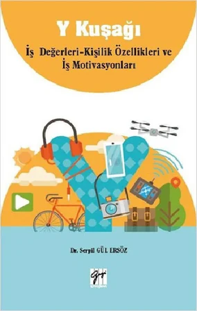 Y Kuşağı İş Değerleri - Kişilik Özellikleri ve İş Motivasyonları