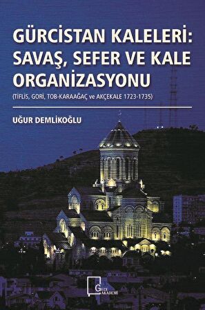 Gürcistan Kaleleri: Savaş Sefer ve Kale Organizasyonu