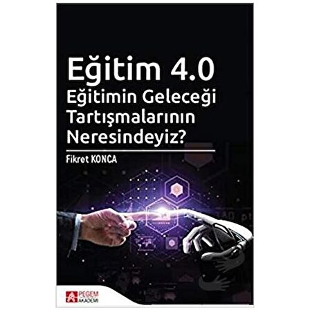 Eğitim 4.0 - Eğitimin Geleceği Tartışmalarının Neresindeyiz?