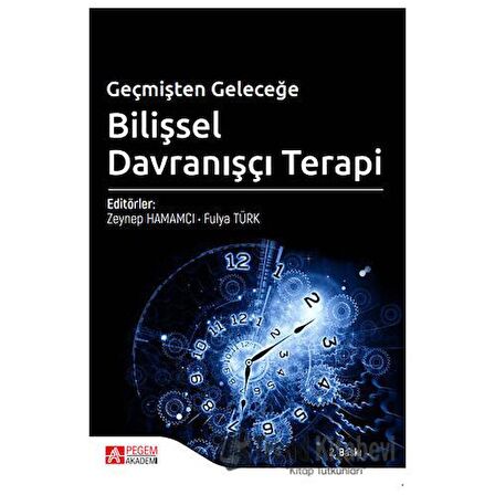 Geçmişten Geleceğe Bilişsel Davranışçı Terapi