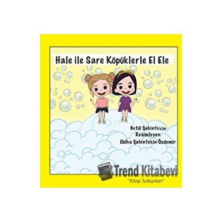 Hale ile Sare Köpüklerle El Ele