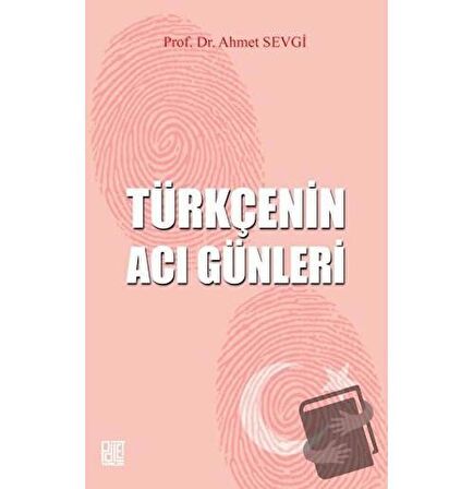 Türkçenin Acı Günleri