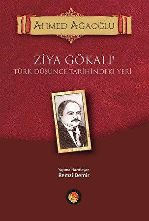 Ziya Gökalp & Türk Düşünce Tarihindeki Yeri / Ahmet Ağaoğlu