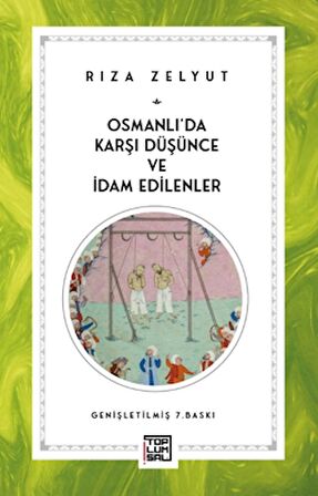 Osmanlı’da Karşı Düşünce ve İdam Edilenler