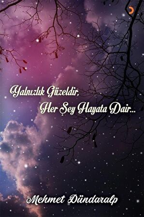 Yalnızlık Güzeldir Her Şey Hayata Dair