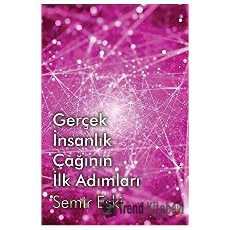 Gerçek İnsanlık Çağının İlk Adımları