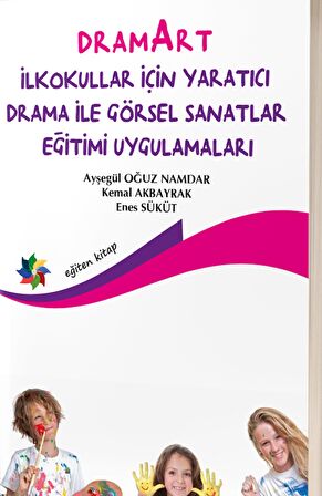 Dramart İlkokullar İçin Yaratıcı Drama İle Görsel Sanatlar Eğitimi Uygulamalar