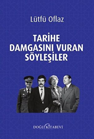 Tarihe Damgasını Vuran Söyleşiler