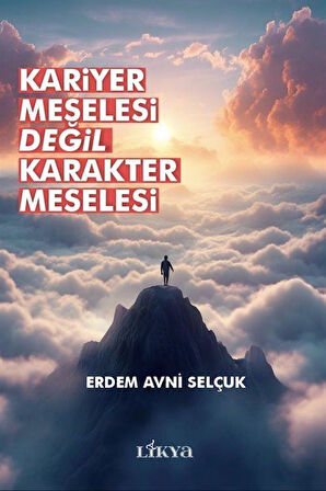 Kariyer Meselesi Değil Karakter Meselesi / Erdem Avni Selçuk