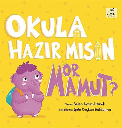 Okula Hazır mısın Mor Mamut? (Karton Kapak) / Selen Aydın Altınok