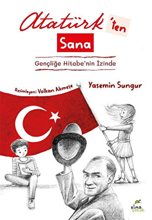Atatürk'ten Sana Gençliğe Hitabe'nin İzinde / Yasemin Sungur