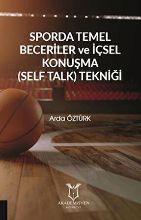 Sporda Temel Beceriler ve İçsel Konuşma (Self Talk) Tekniği