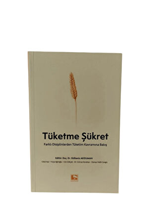 Tüketme Şükret - Gülbeniz Akduman - Çınaraltı Yayınları