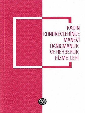 Kadın Konukevlerinde Manevi Danışmanlık ve Rehberlik Hizmetleri / Dr. Halide Yenen