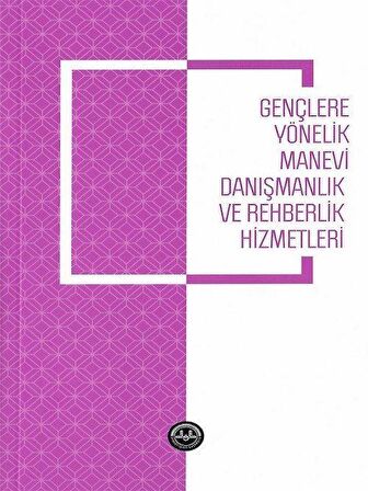 Gençlere Yönelik Manevi Danışmanlık ve Rehberlik Hizmetleri