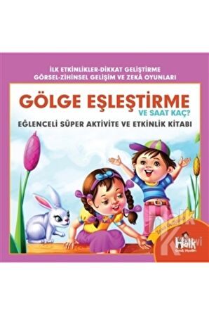 Gölge Eşleştirme ve Saat Kaç - Eğlenceli Süper Aktivite ve Etkinlik Kitabı