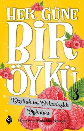 Dostluk ve Arkadaşlık Öyküleri - Her Güne Bir Öykü 3