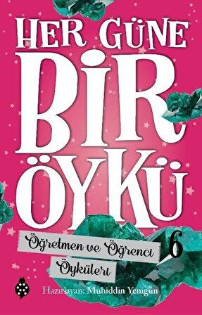 Öğretmen ve Öğrenci Öyküleri - Her Güne Bir Öykü 6