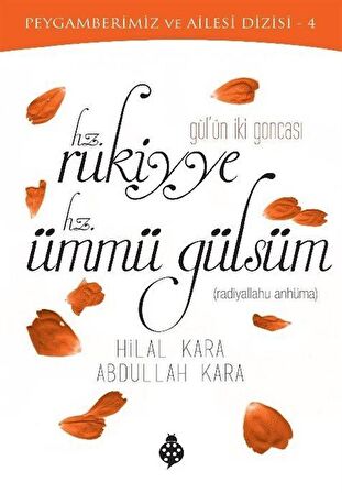 Gülün İki Goncası: Hz. Rukiyye - Hz. Ümmü Gülsüm