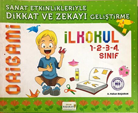 Sanat Etkinlikleriyle Dikkat ve Zekayı Geliştirme ( 1-2-3-4 Sınıf ) (ORİGAMİ) Başaran Yayınları