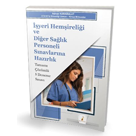 İşyeri Hemşireliği ve Diğer Sağlık Personeli Sınavlarına Hazırlık Tamamı Çözümlü 5 Deneme Sınavı