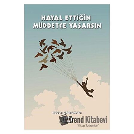 Hayal Ettiğin Müddetçe Yaşarsın