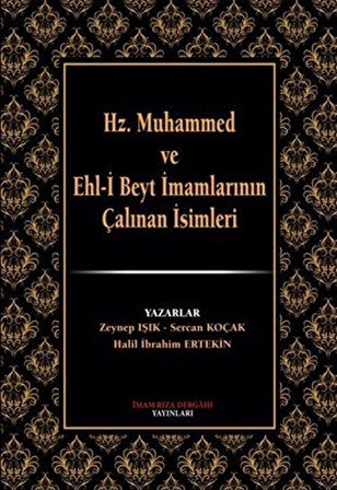 Hz. Muhammed ve Eh-i Beyt İmamlarının Çalınan İsimleri / Zeynep Işık
