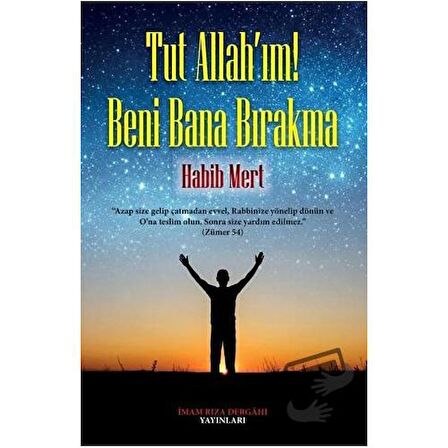 Tut Allah'ım! Beni Bana Bırakma