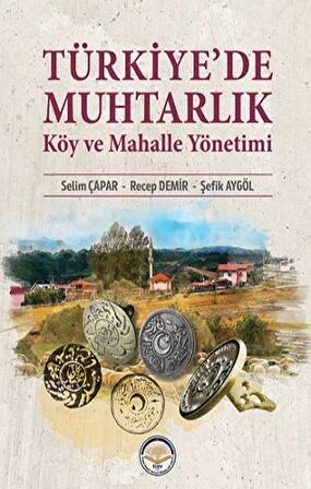 Türkiye’de Muhtarlık Köy Ve Mahalle Yönetimi