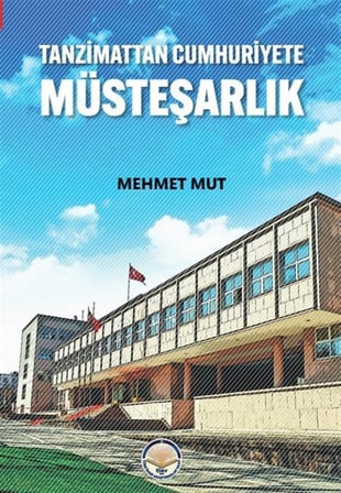 Tanzimattan Cumhuriyete Müsteşarlık / Mehmet Mut