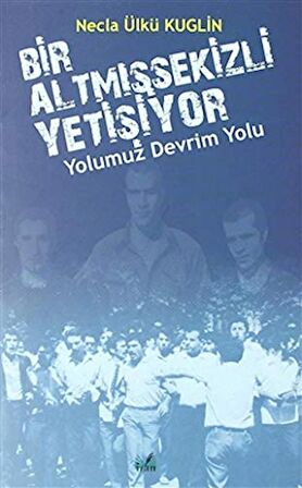 Yolumuz Devrim Yolu - Bir Altmışsekizli Yetişiyor